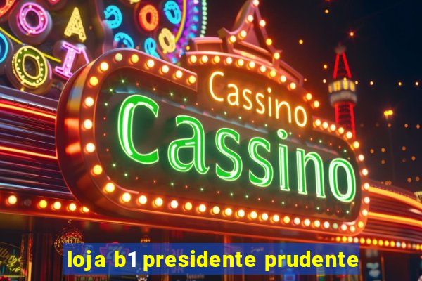 loja b1 presidente prudente